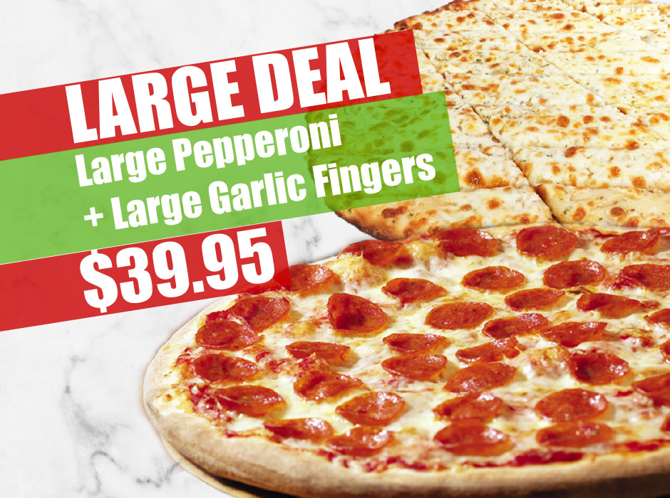 Large Pepperoni and Garlic Fingers $29.99